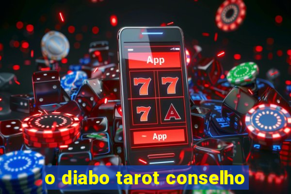 o diabo tarot conselho