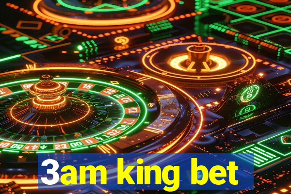 3am king bet