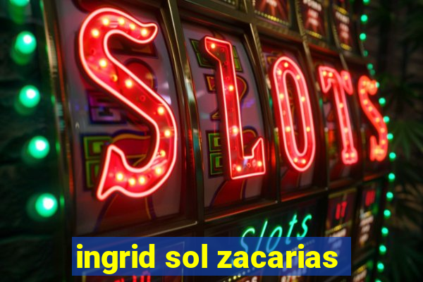 ingrid sol zacarias