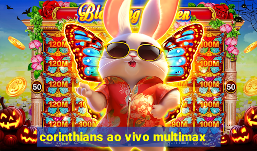 corinthians ao vivo multimax