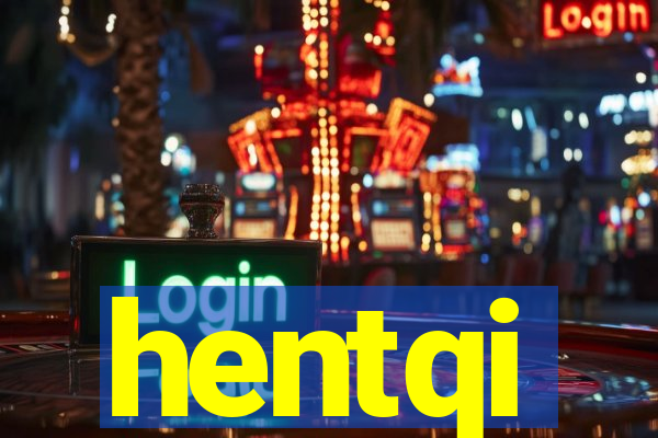 hentqi