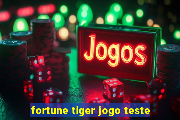 fortune tiger jogo teste