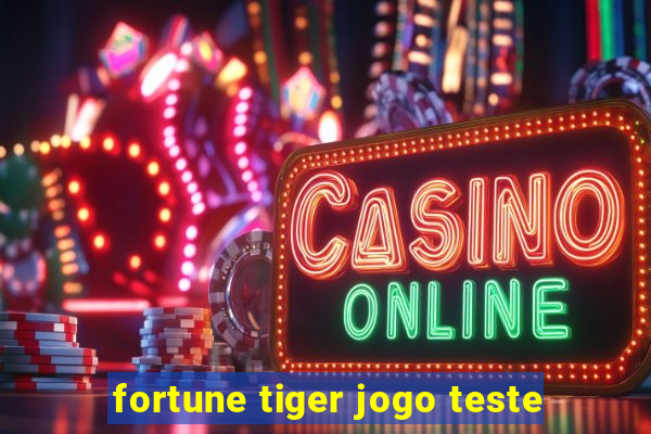 fortune tiger jogo teste