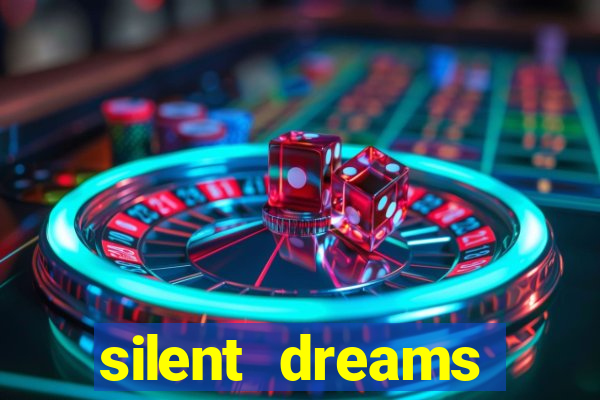 silent dreams reclame aqui