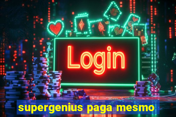 supergenius paga mesmo