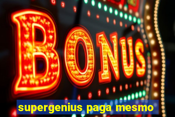 supergenius paga mesmo