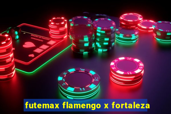 futemax flamengo x fortaleza