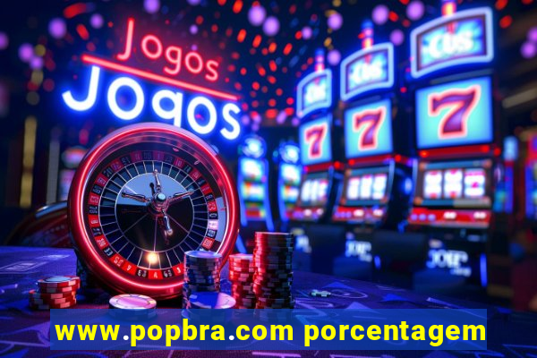 www.popbra.com porcentagem