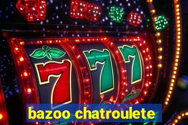 bazoo chatroulete