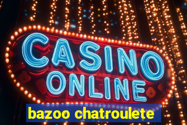 bazoo chatroulete