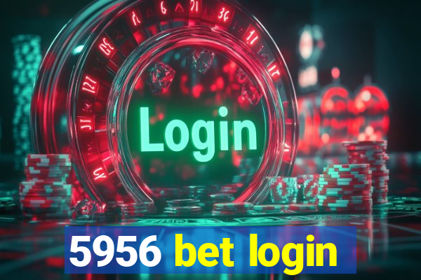 5956 bet login