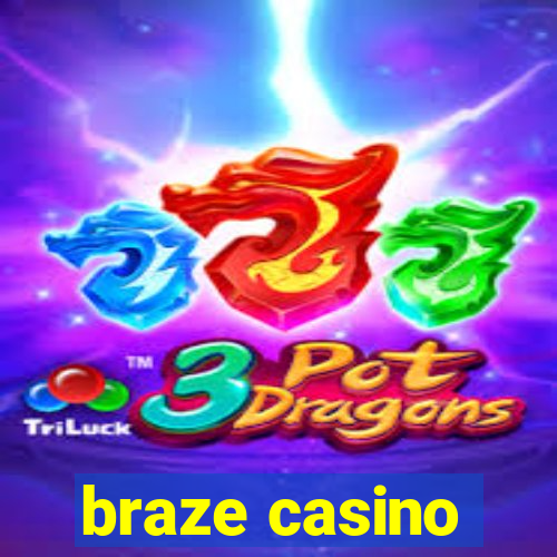 braze casino