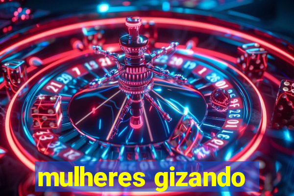 mulheres gizando