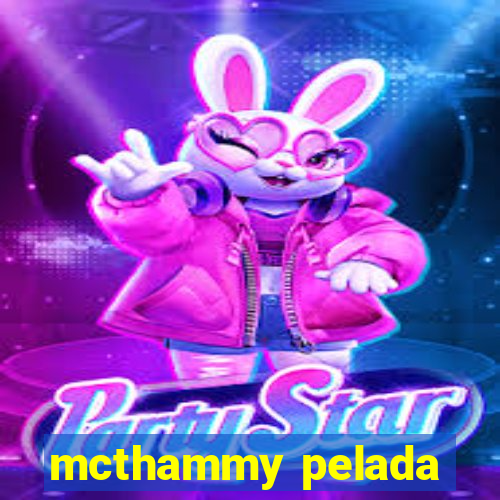 mcthammy pelada