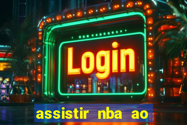 assistir nba ao vivo multicanais