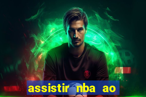 assistir nba ao vivo multicanais