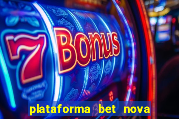 plataforma bet nova pagando no cadastro