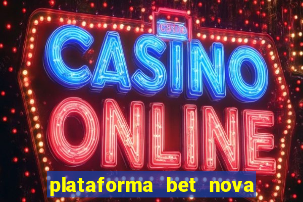 plataforma bet nova pagando no cadastro