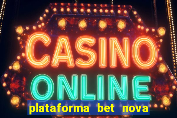 plataforma bet nova pagando no cadastro