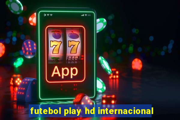 futebol play hd internacional