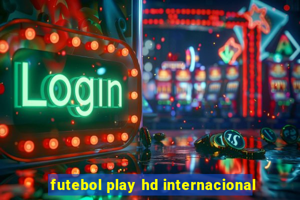 futebol play hd internacional