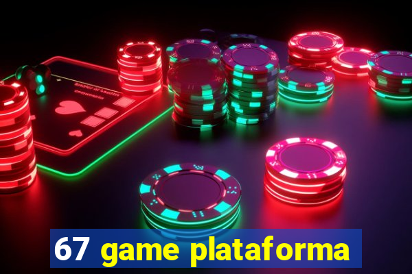 67 game plataforma