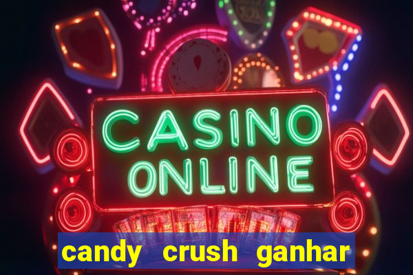 candy crush ganhar dinheiro de verdade