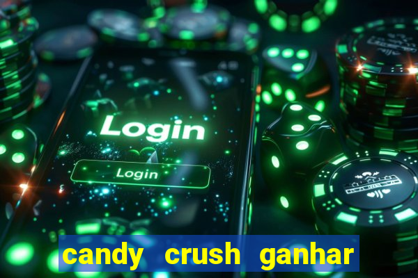 candy crush ganhar dinheiro de verdade