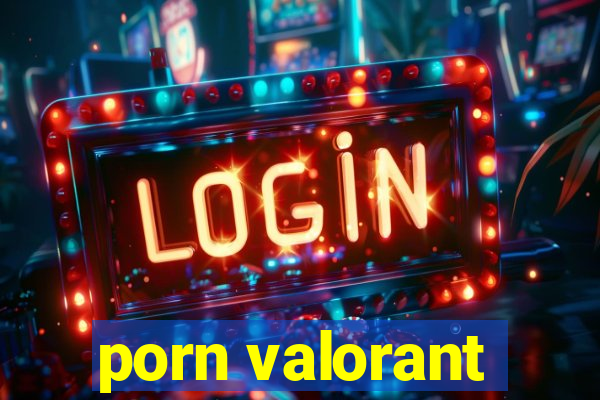 porn valorant