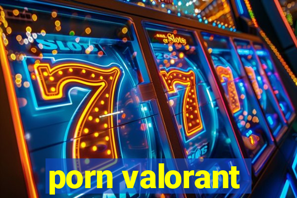 porn valorant