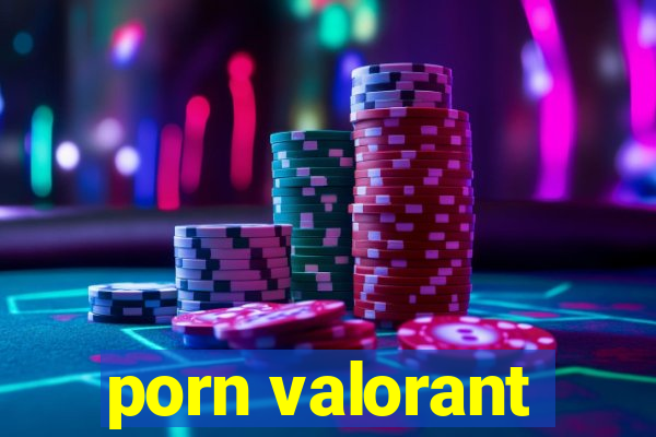 porn valorant