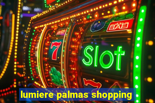 lumiere palmas shopping