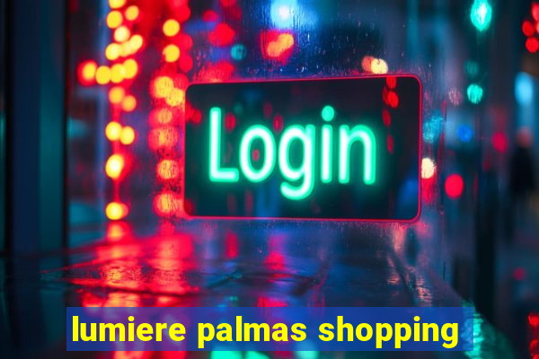 lumiere palmas shopping