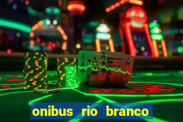 onibus rio branco porto velho