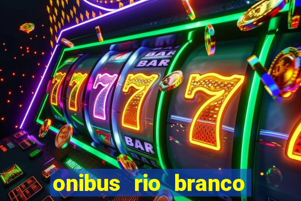 onibus rio branco porto velho