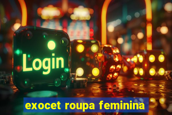 exocet roupa feminina