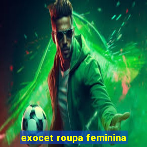 exocet roupa feminina