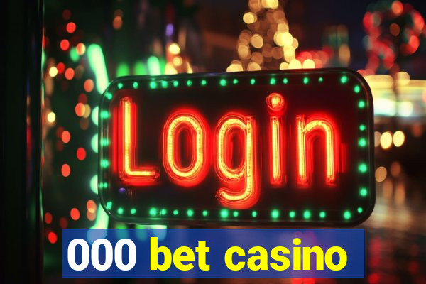 000 bet casino