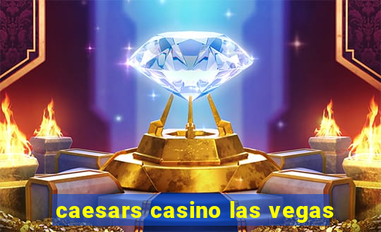 caesars casino las vegas