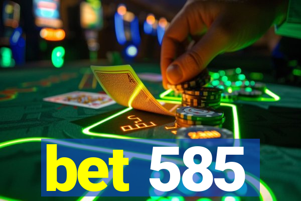 bet 585