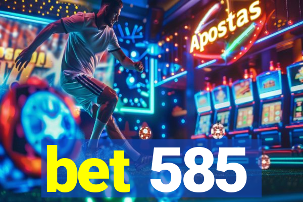 bet 585