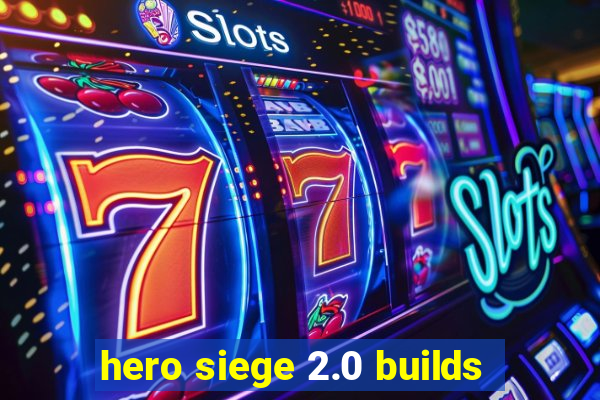 hero siege 2.0 builds