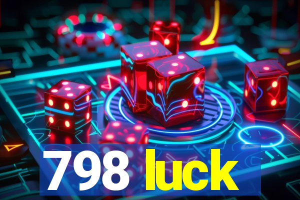 798 luck