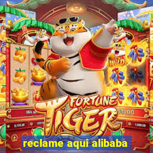 reclame aqui alibaba