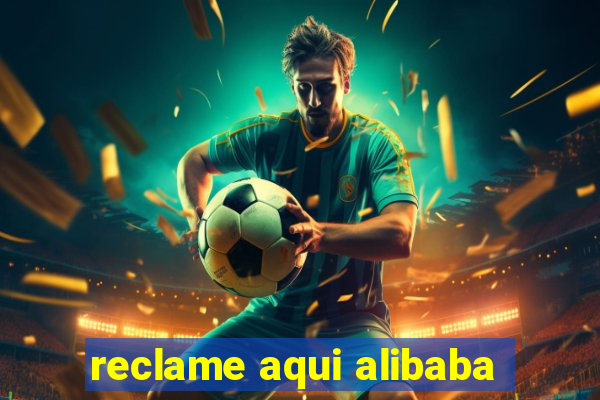 reclame aqui alibaba