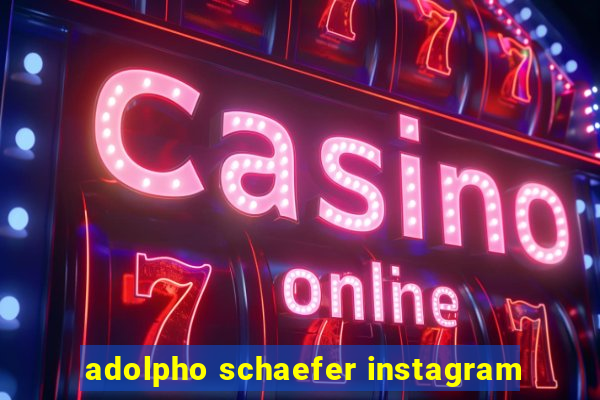 adolpho schaefer instagram