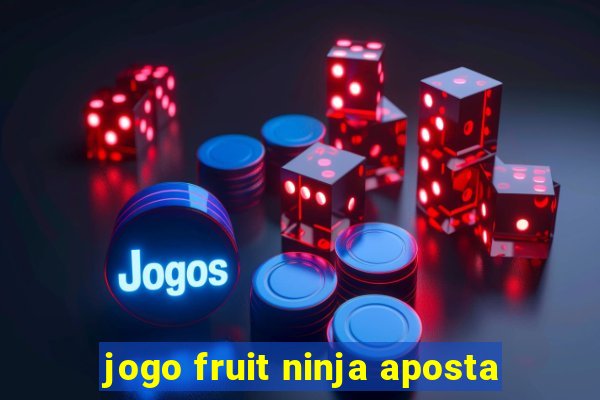 jogo fruit ninja aposta