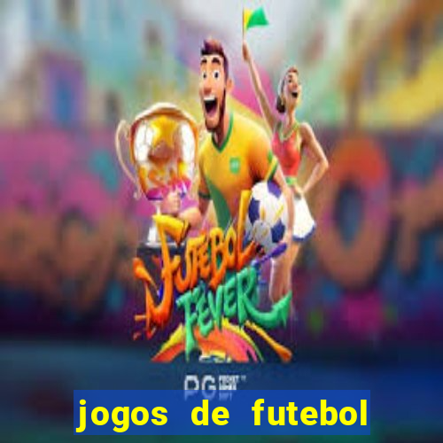 jogos de futebol com dinheiro infinito