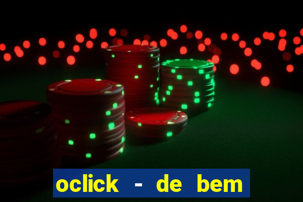 oclick - de bem com a vida resultado do jogo do bicho