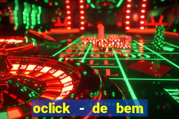 oclick - de bem com a vida resultado do jogo do bicho